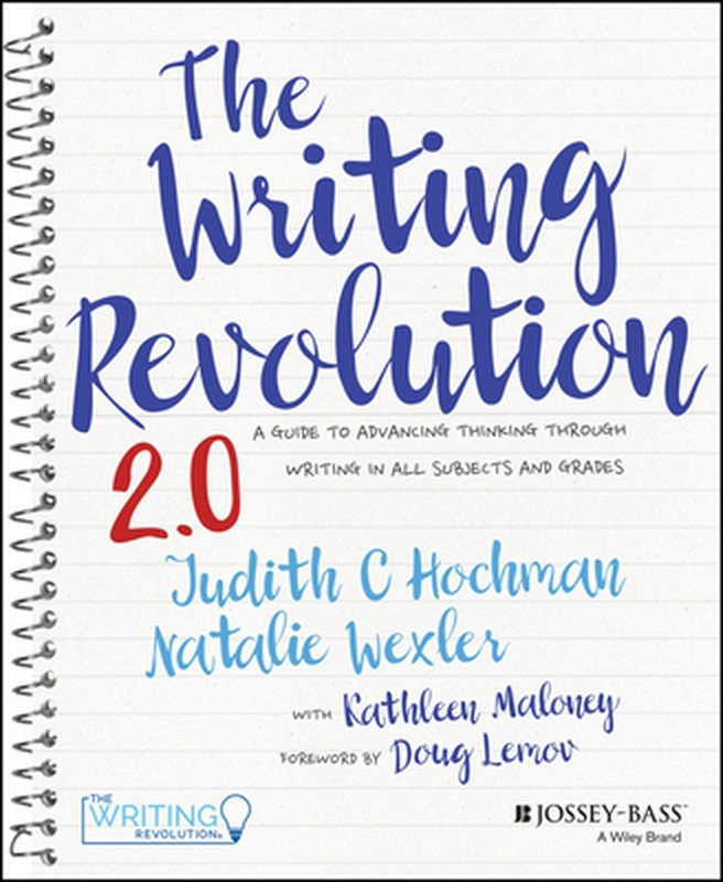 The Writing Revolution 2.0: A Guide to Advancing Thinking Through Writing in All