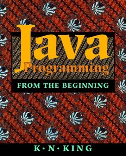 Java Programming: From the Beginning, King, K N