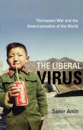 Samir Amin The Liberal Virus (Hardback)