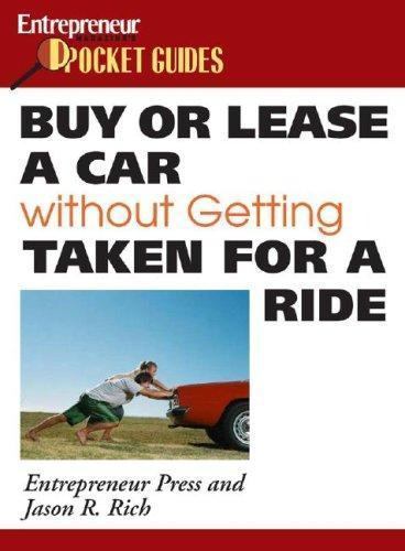 Buy or Lease a Car Without Getting Taken for a Ride (Entrepreneur Magazine’s…