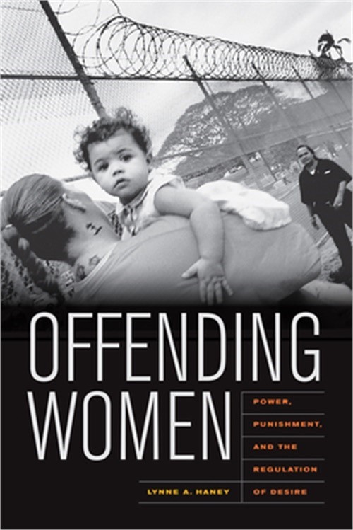 Offending Women: Power, Punishment, and the Regulation of Desire (Paperback or S