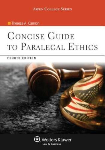 Concise Guide To Paralegal Ethics, Fourth Edition (Aspen College) – GOOD