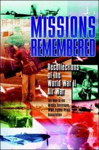 Missions Remembered: Recollections of the World War II Air War