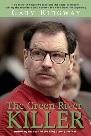 GARY RIDGWAY: THE GREEN RIVER KILLER By Staff Of The King County Journal *VG+*