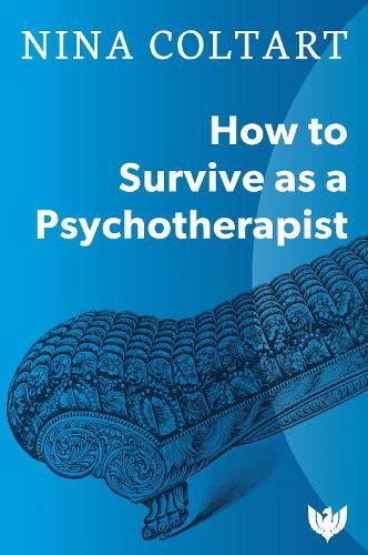 Nina Coltart How to Survive as a Psychotherapist (Paperback)
