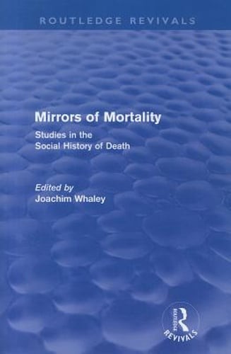 Mirrors of Mortality (Routledge Revivals): Social Studies in the History of: New