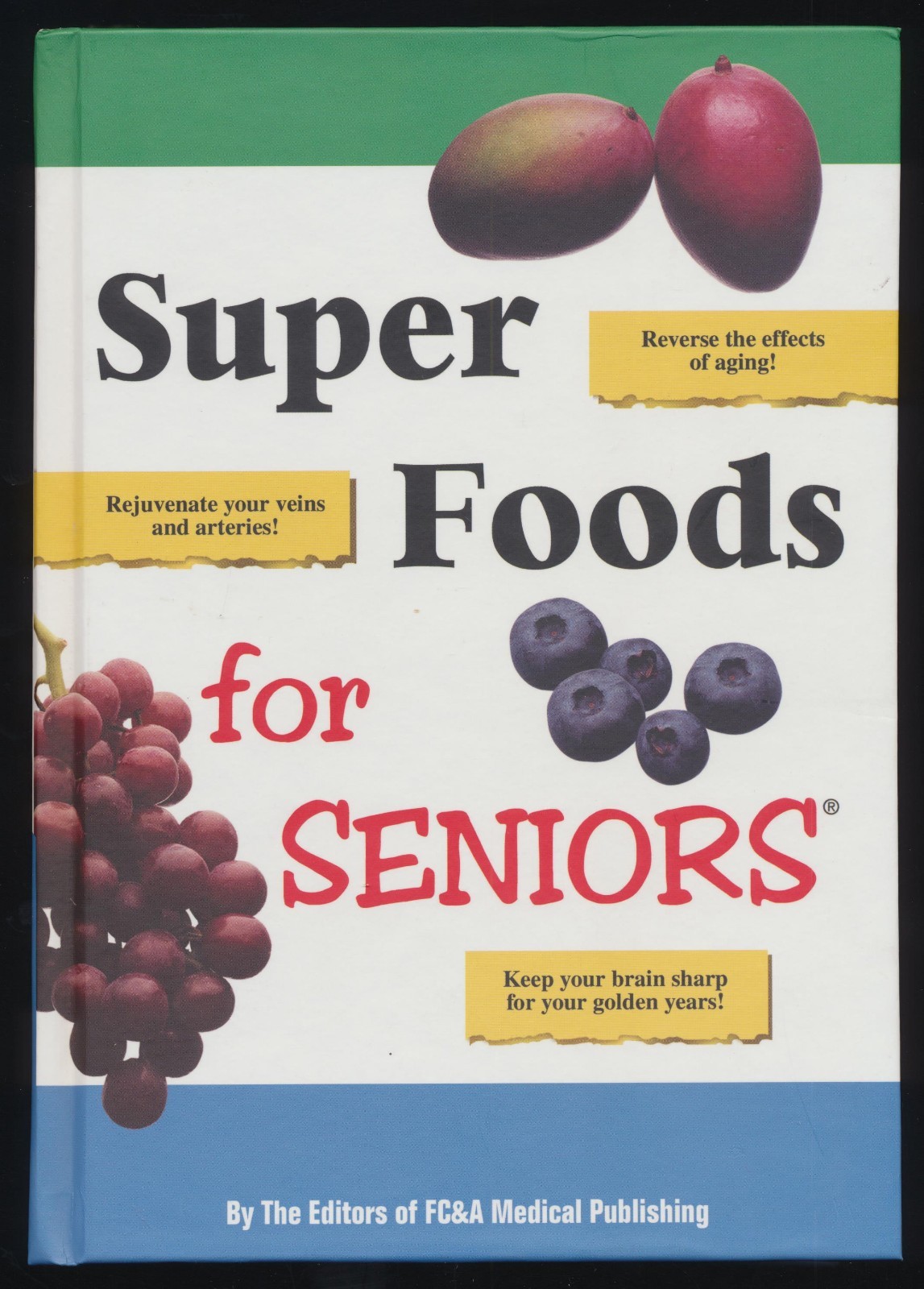 Super Foods For Seniors Eat, Drink and Be Happy by FC&A