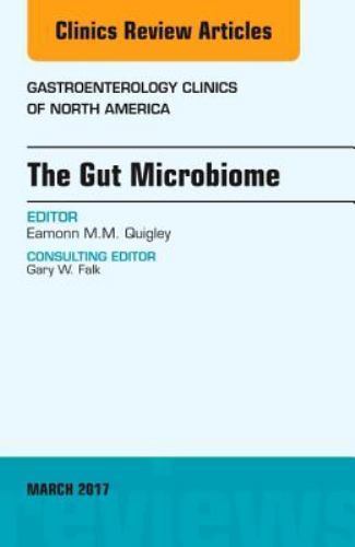 The Gut Microbiome, an Issue of Gastroenterology Clinics of North America