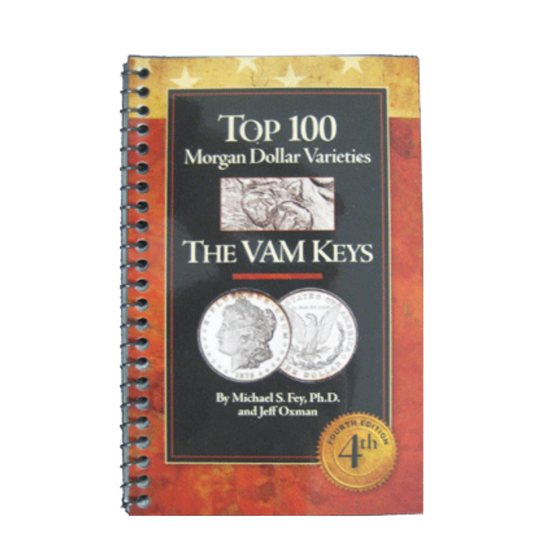 RCI Top 100 Morgan Dollar Varieties: The VAM Keys – Collector’s Reference Guide