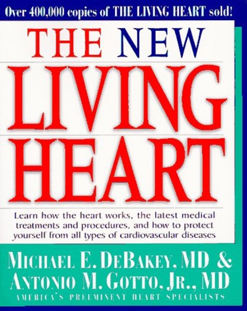 The New Living Heart : Learn How the Heart Works, the Latest Medi