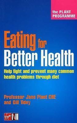 Eating For Better Health: The Plant Programme; Help Fight And Prevent Many…