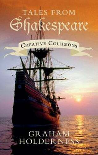 Tales from Shakespeare: Creative Collisions by Graham Holderness: New