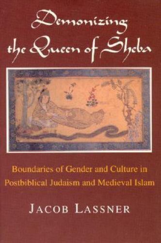 Demonizing the Queen of Sheba: Boundaries – 0226469158, paperback, Jacob Lassner