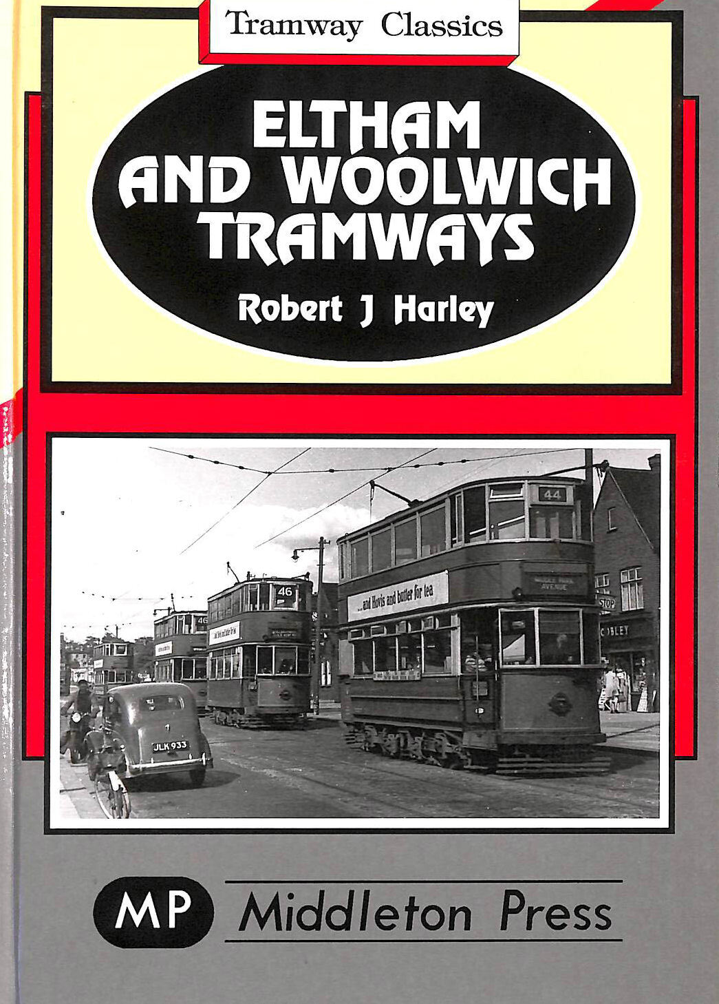 Eltham and Woolwich Tramways (Tramways Classics) by Harley, Robert J.