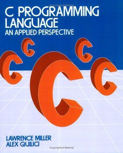 C Programming Language (Wiley Self Teaching Guides) by H. Miller, Lawrence