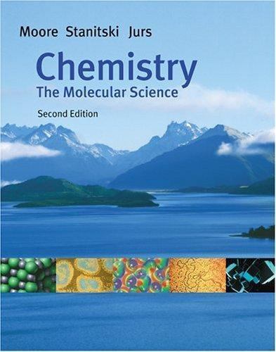 Chemistry : The Molecular Science by John W. Moore, Peter C. Jurs and Conrad L.