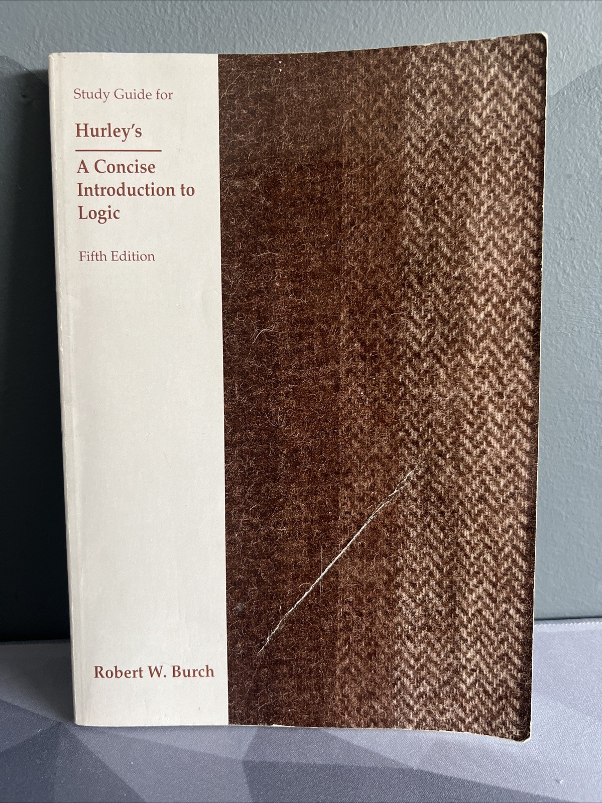 Study Guide for Hurley’s “A Concise Introduction to Logic” by Robert W. Burch