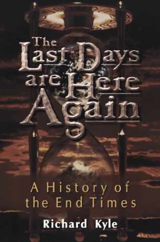 The Last Days Are Here Again: A – Paperback, by Kyle Richard G. – Very Good