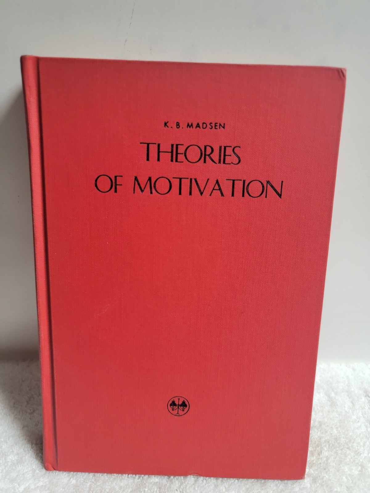 Theories Of Motivation By K.B. Madsen Second Edition And Printing 1961 Hardcover
