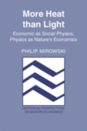 More Heat Than Light : Economics As Social Physics : Physics As Nature’s Econ…