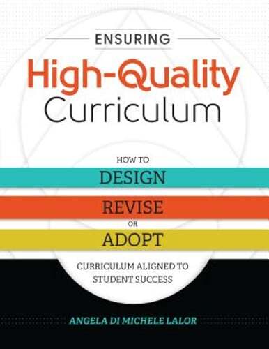 Ensuring High-Quality Curriculum: How to Design, Revise, or Adopt Curriculum