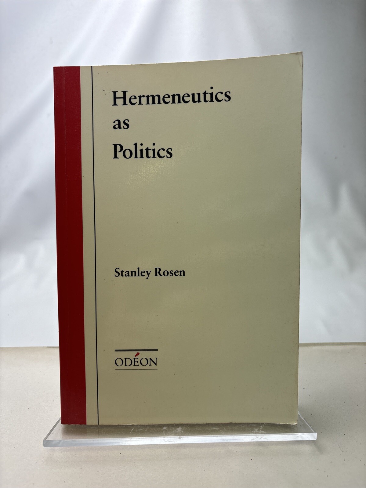 Odéon Ser.: Hermeneutics As Politics by Stanley Rosen (1990, Trade Paperback)