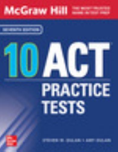 McGraw Hill 10 ACT Practice Tests, Seventh Edition, Dulan, Steven W.,Dulan, Amy,