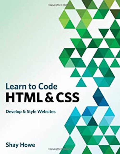 Learn to Code HTML and CSS : Develop and Style Websites Paperback
