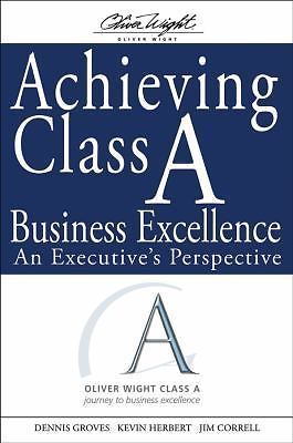 Achieving Class a Business Excellence: An Executive’s Perspective