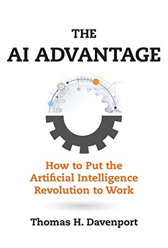 The AI Advantage: How to Put the Artificial Intelligence Revolution to Work (Ma