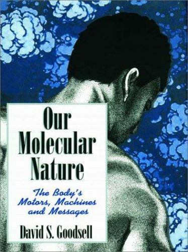 Copernicus Ser.: Our Molecular Nature : The Body’s Motors, Machines and Messages