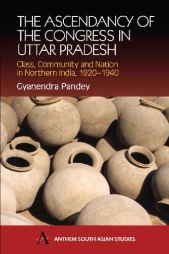 Gyanendra Pande The Ascendancy of the Congress in Uttar (Paperback) (UK IMPORT)