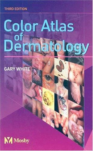 Color Atlas of Dermatology by Gary M. White MD