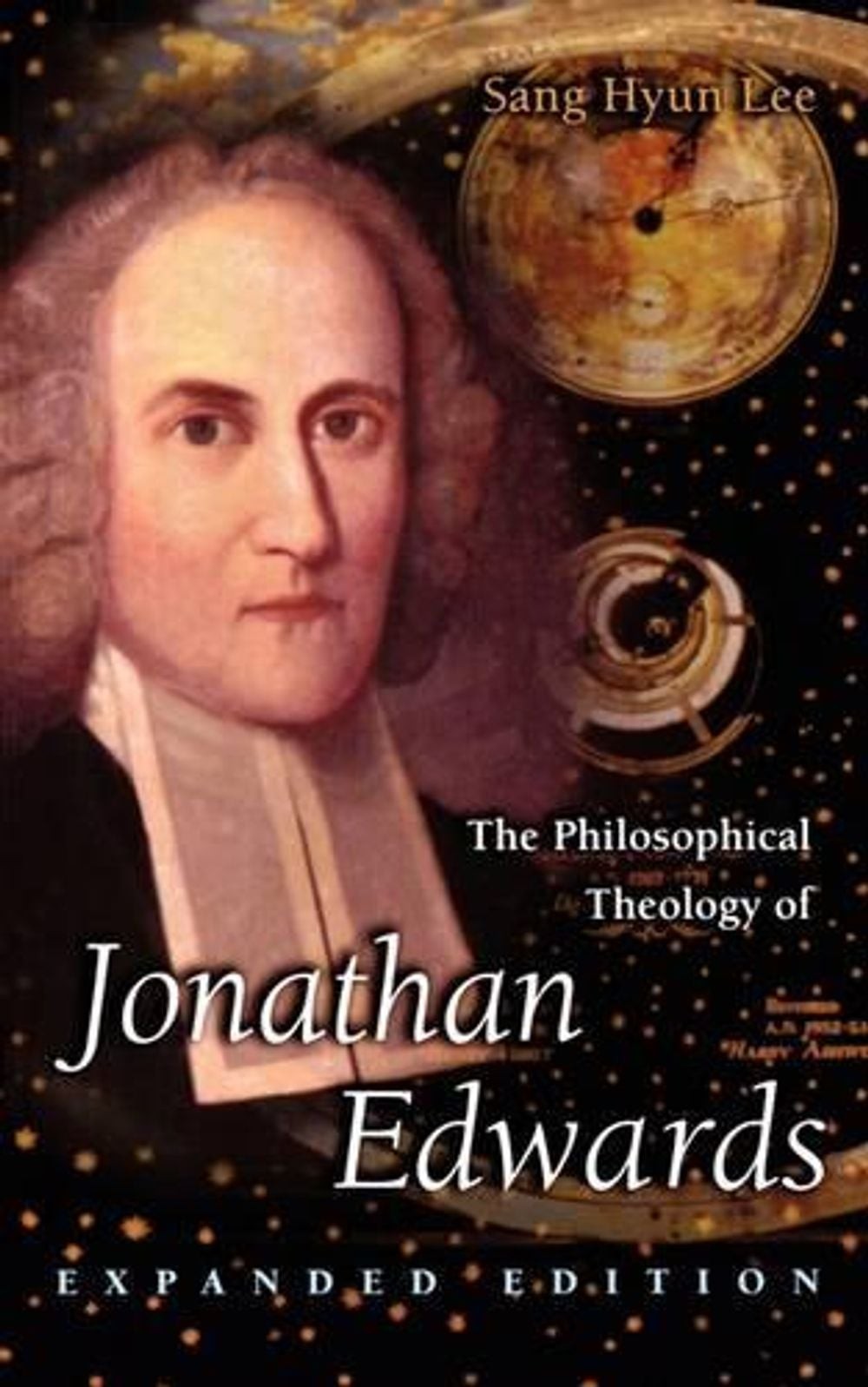 The Philosophical Theology of Jonathan Edwards: Expanded Edition by Sang Hyun Le