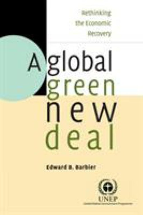 A Global Green New Deal : Rethinking the Economic Recovery Edward