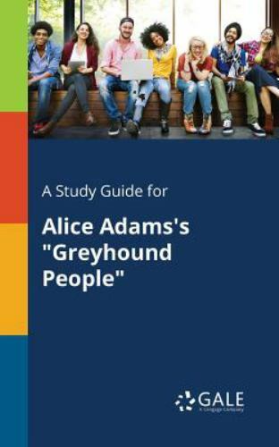 A Study Guide for Alice Adams’s “Greyhound People”, Brand New, Free shipping …