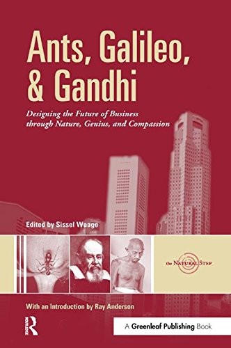 Ants, Galileo, and Gandhi: Designing the Future of Business Thro