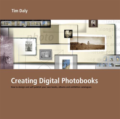 Creating Digital Photobooks: How to Design and Self-publish Your Own Books,…