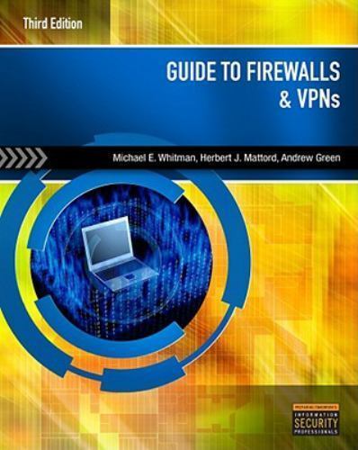 Guide to Firewalls & VPNs by Whitman, Michael; Mattord, Herbert; Green, Andrew