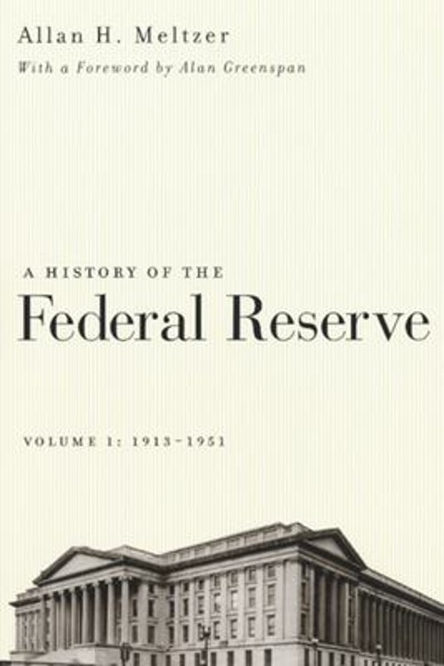 A History of the Federal Reserve, Volume 1: 1913-1951 Allan H. Me