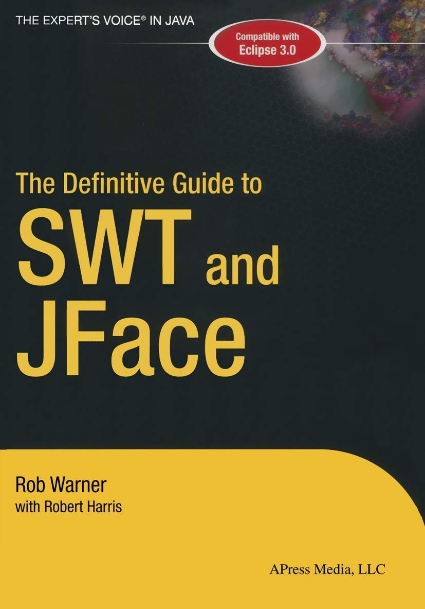 The Definitive Guide to SWT and JFACE