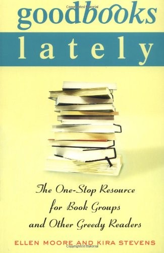 Good Books Lately: The One-Stop Resource for Book Groups and Oth