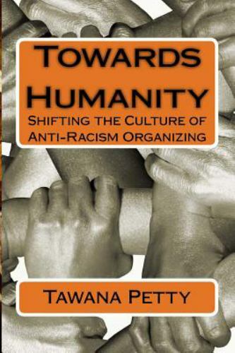 Towards Humanity: Shifting the Culture of Anti-Rac- 1983492396, paperback, Petty
