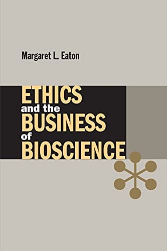 Ethics and the Business of Bioscience (Stanford Business Books (