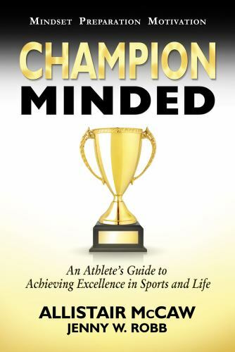 Champion Minded: Achieving Excellence in Sports and Life by McCaw, Allistair