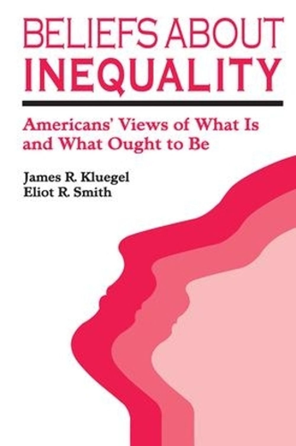 Beliefs about Inequality: Americans’ Views of What is and What Ought to be by Ja