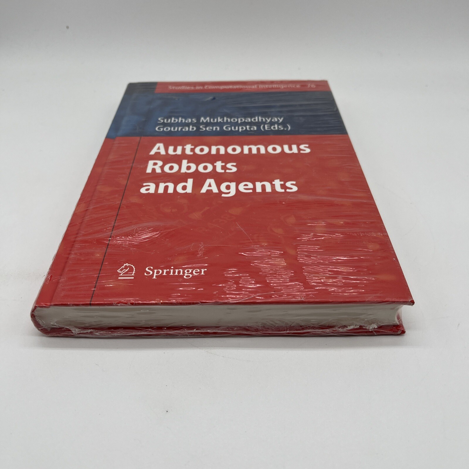 AUTONOMOUS ROBOTS AND AGENTS STUDIES IN COMPUTATIONAL INTELLIGENCE Gourab Gupta