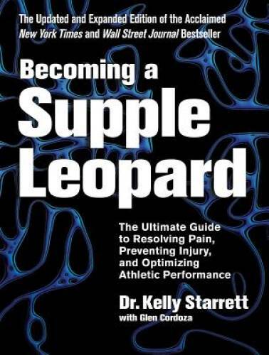 Becoming a Supple Leopard 2nd Edition: The Ultimate Guide to Resolving Pa – GOOD
