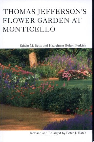 Thomas Jefferson’s Flower Garden at Monticello by Hatch, Peter J.,Betts, Edwin M