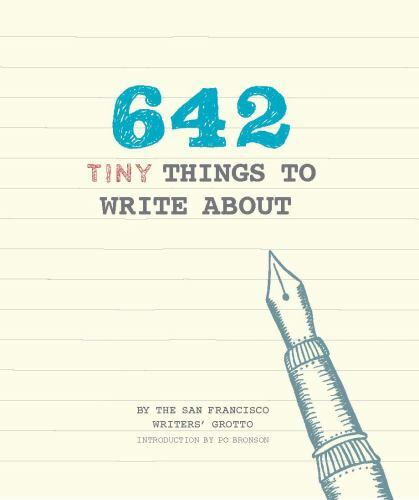 642 Tiny Things to Write About by San Francisco Writers’ Grotto